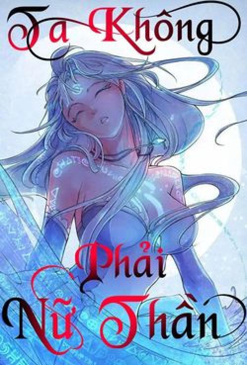 TA KHÔNG PHẢI NỮ THẦN